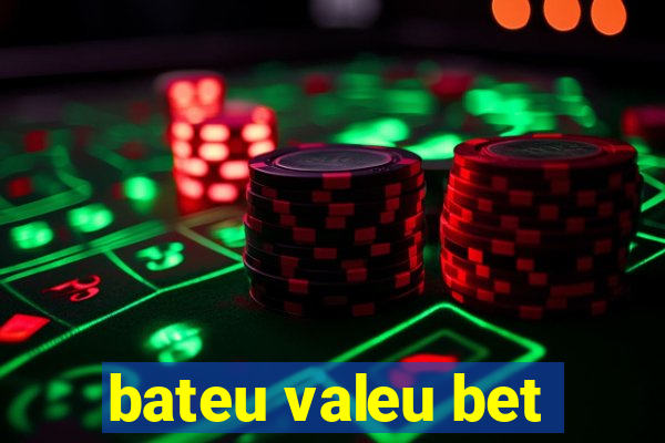 bateu valeu bet